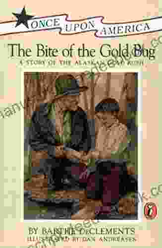 The Bite Of The Gold Bug: A Story Of The Alaskan Gold Rush (Once Upon America)