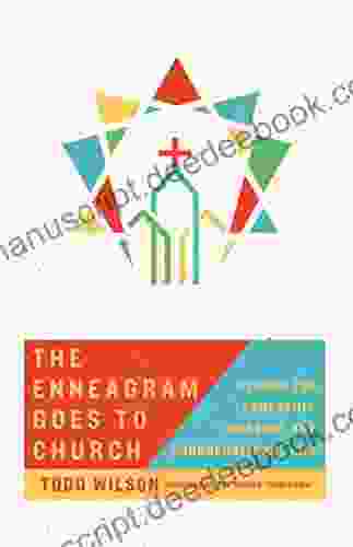 The Enneagram Goes To Church: Wisdom For Leadership Worship And Congregational Life