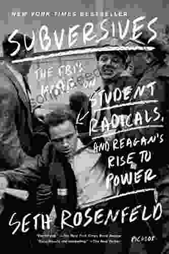 Subversives: The FBI S War On Student Radicals And Reagan S Rise To Power