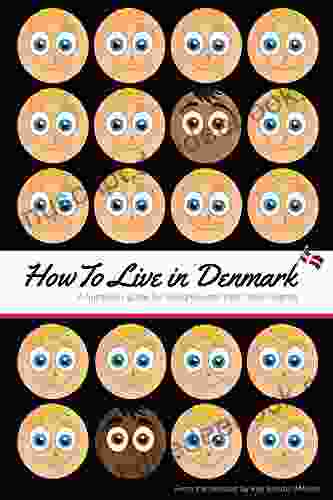 How To Live In Denmark: A Humorous Guide For Foreigners And Their Danish Friends