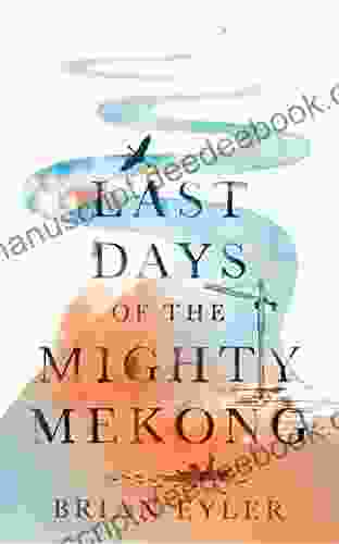 Last Days Of The Mighty Mekong (Asian Arguments)