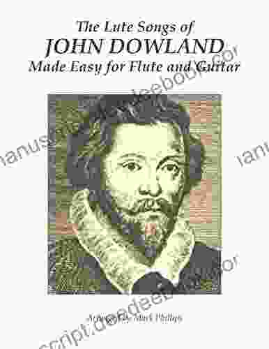 The Lute Songs Of John Dowland Made Easy For Flute And Guitar
