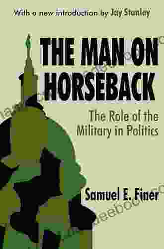 The Man On Horseback: The Role Of The Military In Politics