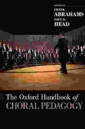 The Oxford Handbook Of Choral Pedagogy (Oxford Handbooks)