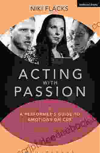 Acting With Passion: A Performer S Guide To Emotions On Cue (Performance Books)