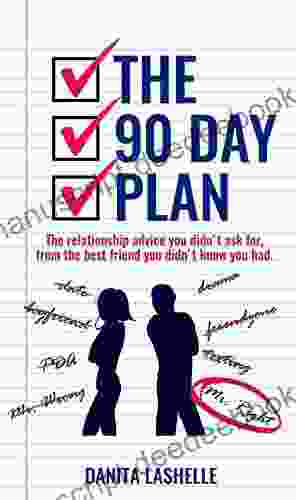 The 90 Day Plan: The Relationship Advice You Didn T Ask For From The Best Friend You Didn T Know You Had