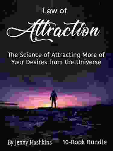 Law Of Attraction: The Science Of Attracting More Of Your Desires From The Universe