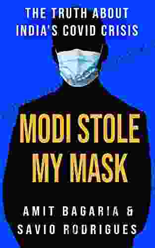 MODI STOLE MY MASK: The Truth About India S Covid Crisis