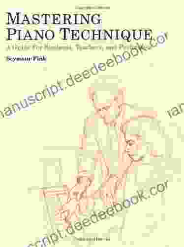 Mastering Piano Technique: A Guide For Students Teachers And Performers (Amadeus)