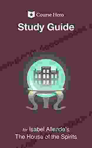 Study Guide For Isabel Allende S The House Of The Spirits (Course Hero Study Guides)