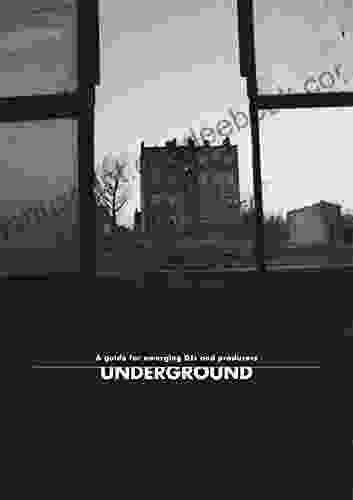 Underground: A Guide For Emerging DJs And Producers