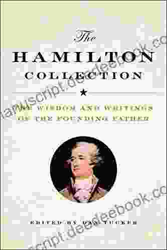 The Hamilton Collection: The Wisdom And Writings Of The Founding Father
