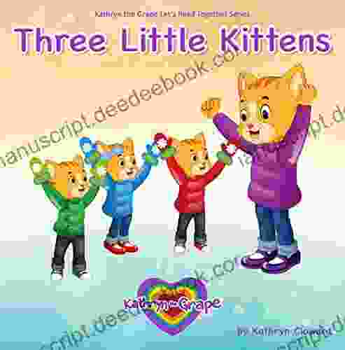 Three Little Kittens (Kathryn The Grape Let S Read Together Series)