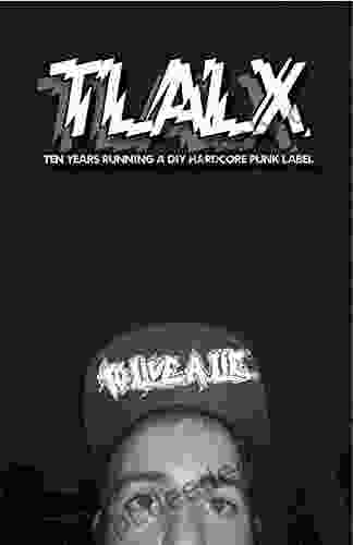 TLALX Ten Years Running A DIY Hardcore Punk Label Zine
