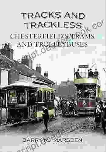 Tracks And Trackless: Chesterfield S Trams Trolleybuses