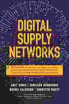 Digital Supply Networks: Transform Your Supply Chain And Gain Competitive Advantage With Disruptive Technology And Reimagined Processes
