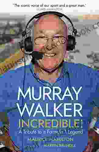 Murray Walker: Incredible : A Tribute To A Formula 1 Legend