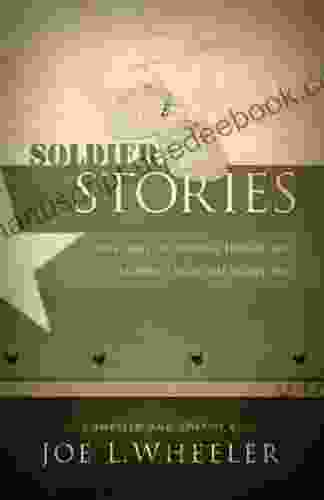 Soldier Stories: True Tales Of Courage Honor And Sacrifice From The Frontlines