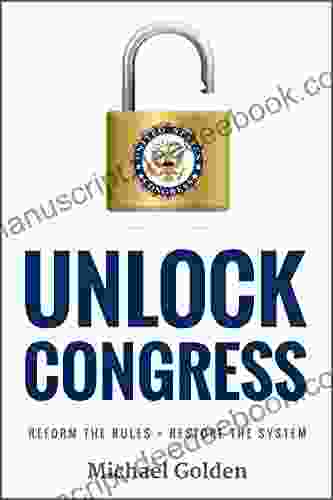 Unlock Congress: Reform The Rules Restore The System
