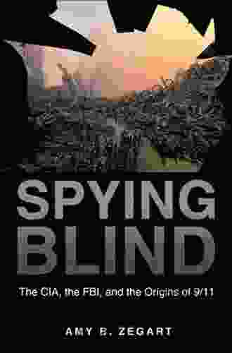 Spying Blind: The CIA The FBI And The Origins Of 9/11