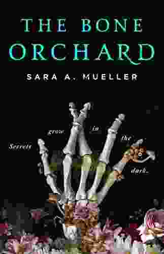 The Bone Orchard Sara A Mueller