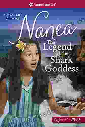 The Legend Of The Shark Goddess: A Nanea Mystery (American Girl)