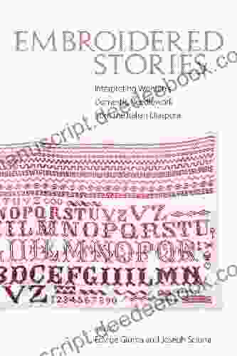Embroidered Stories: Interpreting Women S Domestic Needlework From The Italian Diaspora