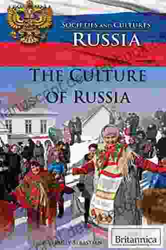 The Culture Of Russia (Societies And Cultures: Russia)