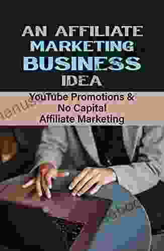 An Affiliate Marketing Business Idea: YouTube Promotions No Capital Affiliate Marketing: Paid Alternative Seo To Apply In Your Website