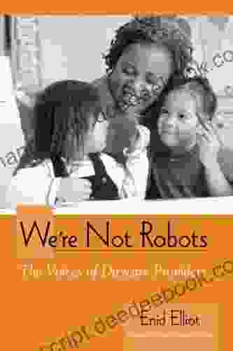 We Re Not Robots: The Voices Of Daycare Providers (SUNY Early Childhood Education: Inquiries And Insights)