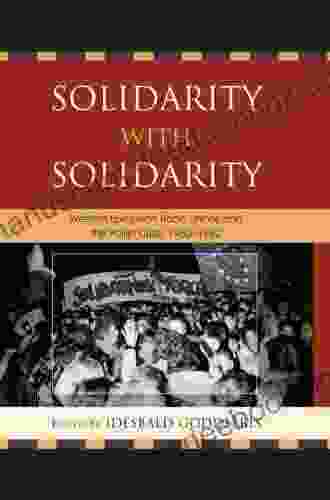 Solidarity With Solidarity: Western European Trade Unions And The Polish Crisis 1980 1982 (The Harvard Cold War Studies Book)