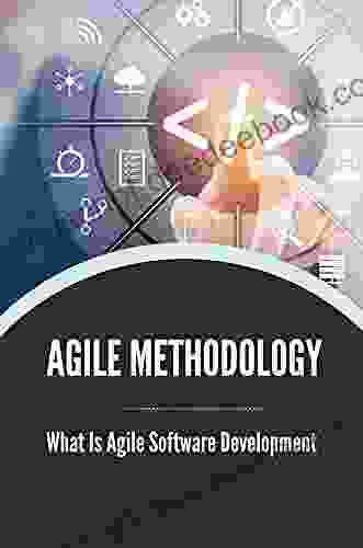 Agile Methodology: What Is Agile Software Development: Agile Methodology Process