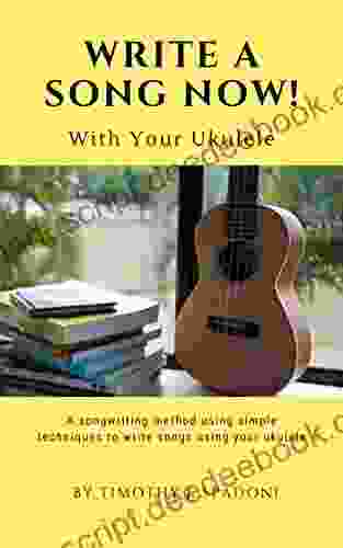 Write A Song Now : With Your Ukulele